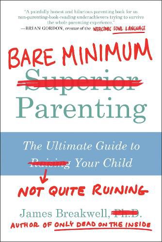 Cover image for Bare Minimum Parenting: The Ultimate Guide to Not Quite Ruining Your Child