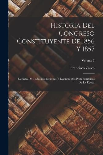 Cover image for Historia Del Congreso Constituyente De 1856 Y 1857