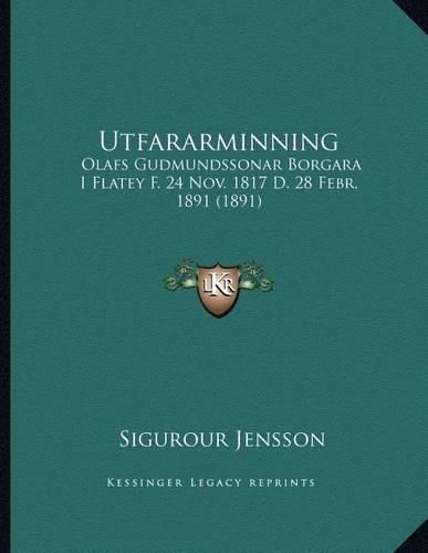 Cover image for Utfararminning: Olafs Gudmundssonar Borgara I Flatey F. 24 Nov. 1817 D. 28 Febr. 1891 (1891)