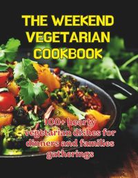 Cover image for The Weekend Cegetarian Cookbook