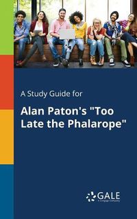 Cover image for A Study Guide for Alan Paton's Too Late the Phalarope