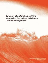 Cover image for Summary of a Workshop on Using Information Technology to Enhance Disaster Management