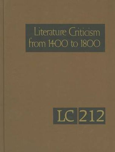 Cover image for Literature Criticism from 1400-1800: Critical Discussion of the Works of Fifteenth-, Sixteenth-, Seventeenth-, and Eighteenth-century Novelists, Poets, Playwrights, Philosophers