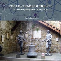 Cover image for Per Le Strade Di Trieste. Il Primo Quaderno Di Fotografie