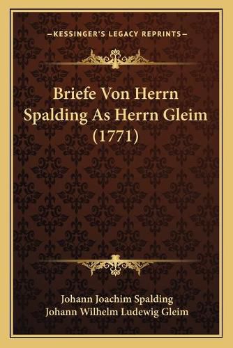 Briefe Von Herrn Spalding as Herrn Gleim (1771)