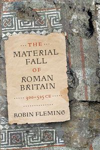 Cover image for The Material Fall of Roman Britain, 300-525 CE