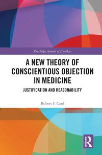 Cover image for A New Theory of Conscientious Objection in Medicine