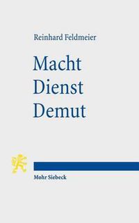 Cover image for Macht - Dienst - Demut: Ein neutestamentlicher Beitrag zur Ethik