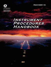 Cover image for Instrument Procedures Handbook. FAA Instrument Procedures Handbook: FAA-H-8261-1a