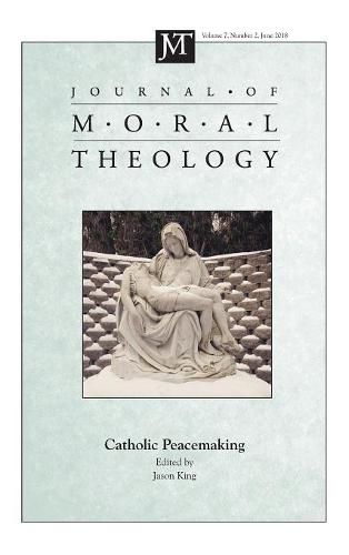 Cover image for Journal of Moral Theology, Volume 7, Number 2: Catholic Peacemaking