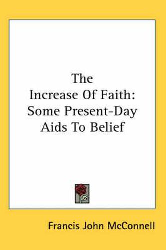 Cover image for The Increase of Faith: Some Present-Day AIDS to Belief