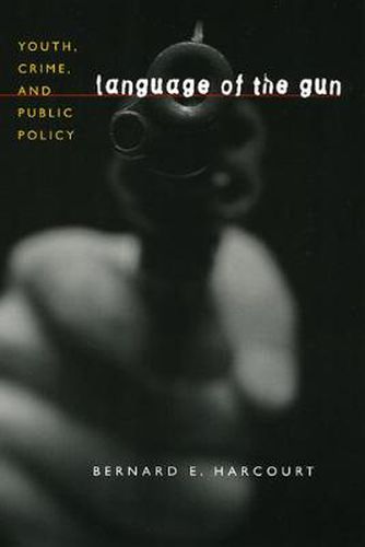 Cover image for Language of the Gun: Youth, Crime, and Public Policy