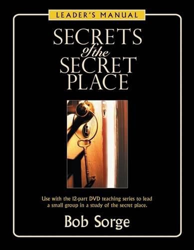 Cover image for Secrets of the Secret Place: Leader's Manual