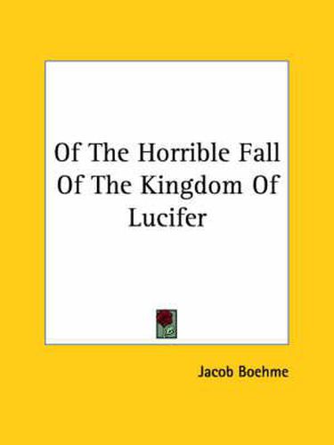 Cover image for Of The Horrible Fall Of The Kingdom Of Lucifer