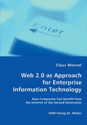 Cover image for Web 2.0 as Approach for Enterprise Information Technology - How Companies Can Benefit from the Internet of the Second Generation