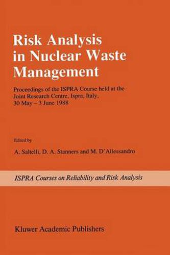 Cover image for Risk Analysis in Nuclear Waste Management: Proceedings of the ISPRA-Course held at the Joint Research Centre, Ispra, Italy, 30 May - 3 June 1988