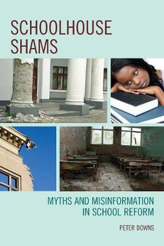 Cover image for Schoolhouse Shams: Myths and Misinformation in School Reform