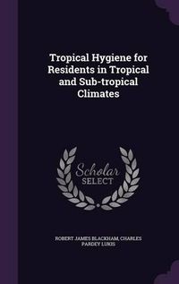 Cover image for Tropical Hygiene for Residents in Tropical and Sub-Tropical Climates