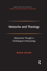 Cover image for Nietzsche and Theology: Nietzschean Thought in Christological Anthropology