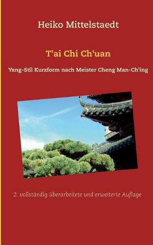 Cover image for T'ai Chi Ch'uan: Yang-Stil Kurzform nach Meister Cheng Man-Ch'ing