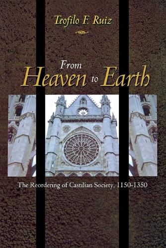 From Heaven to Earth: The Reordering of Castilian Society, 1150-1350