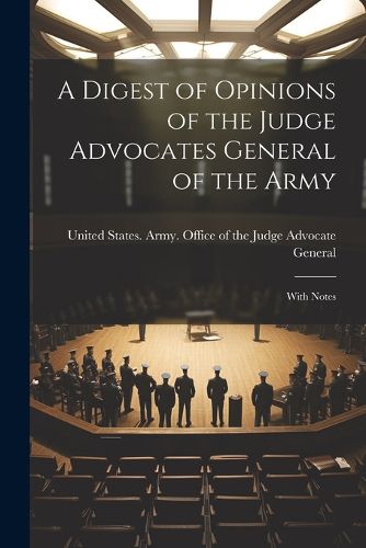 Cover image for A Digest of Opinions of the Judge Advocates General of the Army