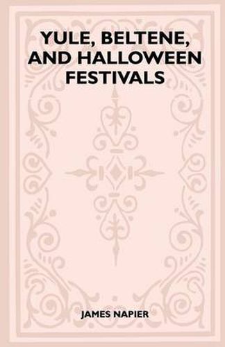 Yule, Beltane, And Halloween Festivals (Folklore History Series)