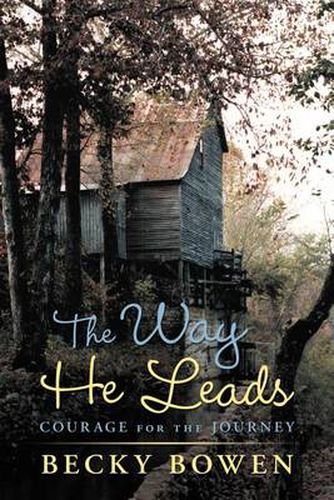 Cover image for The Way He Leads: Courage for the Journey