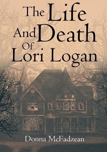 Cover image for The Life and Death of Lori Logan