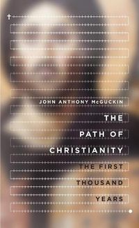 Cover image for The Path of Christianity - The First Thousand Years