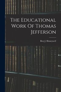 Cover image for The Educational Work Of Thomas Jefferson