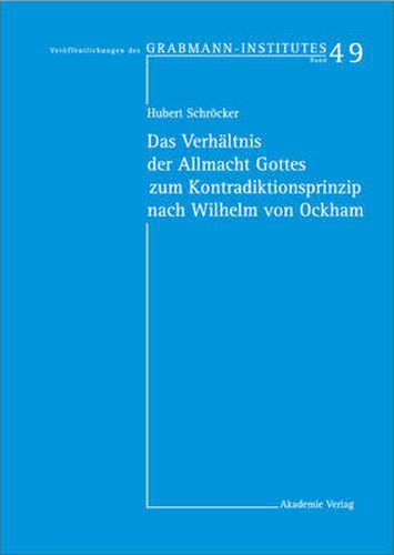 Cover image for Das Verhaltnis der Allmacht Gottes zum Kontradiktionsprinzip nach Wilhelm von Ockham