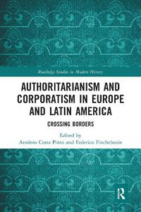 Cover image for Authoritarianism and Corporatism in Europe and Latin America: Crossing Borders