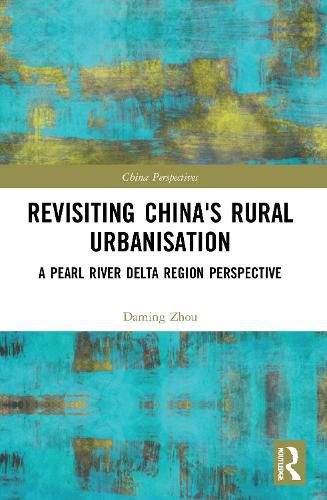 Cover image for Revisiting China's Rural Urbanisation: A Pearl River Delta Region Perspective