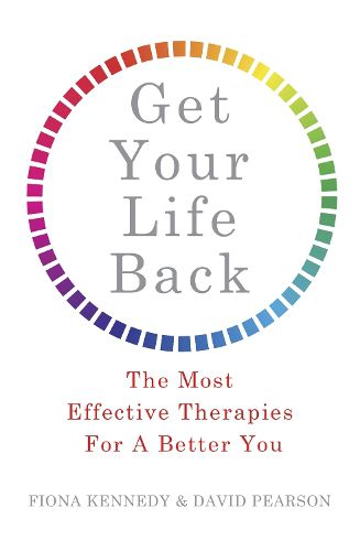 Cover image for Get Your Life Back: The Most Effective Therapies For A Better You