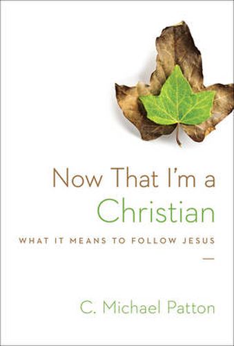 Cover image for Now That I'm a Christian: What It Means to Follow Jesus