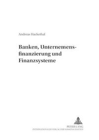 Cover image for Banken, Unternehmensfinanzierung Und Finanzsysteme