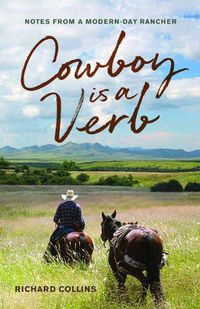 Cover image for Cowboy is a Verb: Notes from a Modern-day Rancher