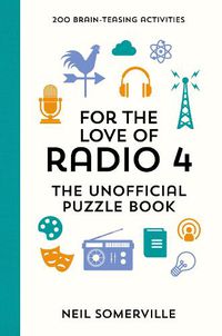 Cover image for For the Love of Radio 4 - The Unofficial Puzzle Book: 200 Brain-Teasing Activities, from Crosswords to Quizzes