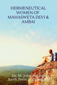 Cover image for Hermeneutical Women of Mahasweta Devi and Ambai