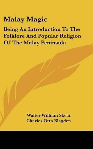 Cover image for Malay Magic: Being an Introduction to the Folklore and Popular Religion of the Malay Peninsula