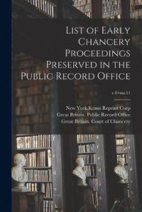 Cover image for List of Early Chancery Proceedings Preserved in the Public Record Office; v.8=no.51