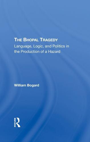 Cover image for The Bhopal Tragedy: Language, Logic, and Politics in the Production of a Hazard