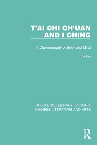 Cover image for T'ai Chi Ch'uan and I Ching: A Choreography of Body and Mind