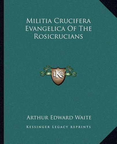 Cover image for Militia Crucifera Evangelica of the Rosicrucians