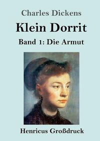 Cover image for Klein Dorrit (Grossdruck): Band 1: Die Armut