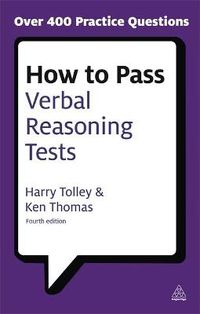 Cover image for How to Pass Verbal Reasoning Tests: Tests Involving Missing Words, Word Links, Word Swap, Hidden Sentences and Verbal Logical Reasoning