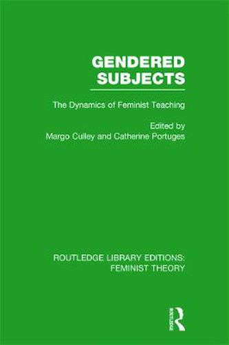 Cover image for Gendered Subjects (RLE Feminist Theory): The Dynamics of Feminist Teaching