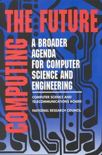 Cover image for Computing the Future: A Broader Agenda for Computer Science and Engineering