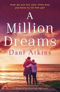 Cover image for A Million Dreams: An absolutely heartbreaking page turner